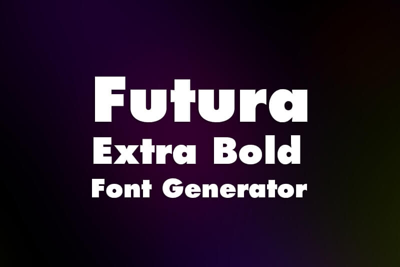 Futura Extra Bold Font Generator